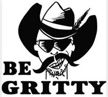 BE GRITTY