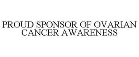 PROUD SPONSOR OF OVARIAN CANCER AWARENESS