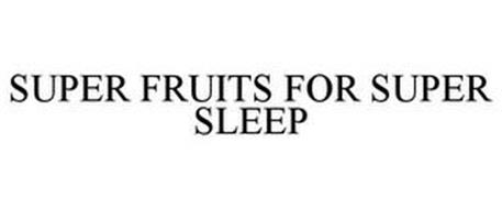 SUPER FRUITS FOR SUPER SLEEP