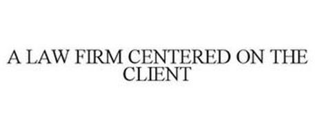 A LAW FIRM CENTERED ON THE CLIENT