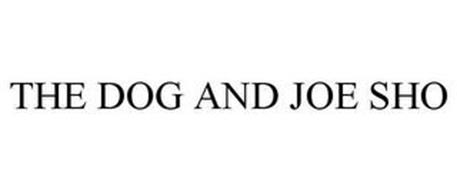 THE DOG AND JOE SHO