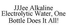 JJJEE ALKALINE ELECTROLYTIC WATER, ONE BOTTLE DOES IT ALL!