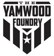 THE YAMWOOD FOUNDRY