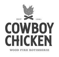 COWBOY CHICKEN WOOD FIRE ROTISSERIE, EST 1981