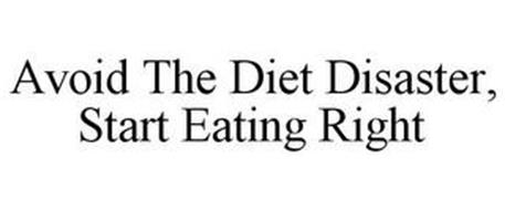 AVOID THE DIET DISASTER, START EATING RIGHT