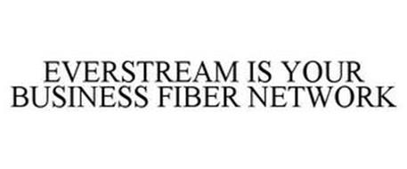 EVERSTREAM IS YOUR BUSINESS FIBER NETWORK