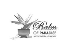 BALM OF PARADISE A LITTLE GOES A LONG WAY