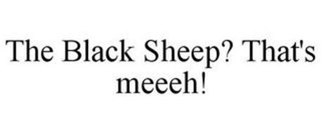 THE BLACK SHEEP? THAT'S MEEEH!