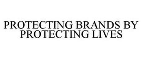 PROTECTING BRANDS BY PROTECTING LIVES