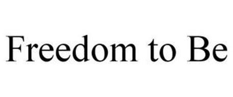 FREEDOM TO BE