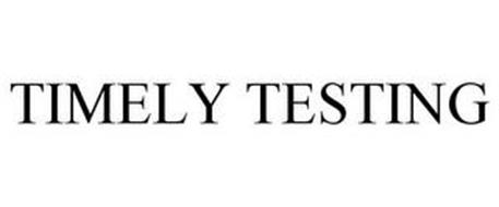 TIMELY TESTING