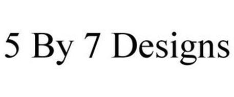5 BY 7 DESIGNS