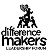 DIFFERENCE MAKERS LEADERSHIP FORUM
