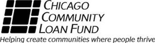 CHICAGO COMMUNITY LOAN FUND HELPING CREATE COMMUNITIES WHERE PEOPLE THRIVE