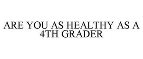 ARE YOU AS HEALTHY AS A 4TH GRADER