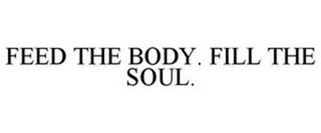 FEED THE BODY. FILL THE SOUL.