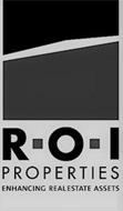R.O.I. PROPERTIES ENHANCING REAL ESTATEASSETS