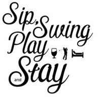 SIP, SWING PLAY AND STAY