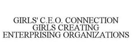 GIRLS' C.E.O. CONNECTION GIRLS CREATING ENTERPRISING ORGANIZATIONS
