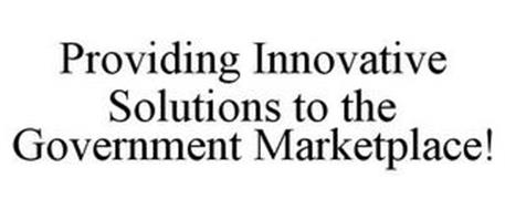 PROVIDING INNOVATIVE SOLUTIONS TO THE GOVERNMENT MARKETPLACE!