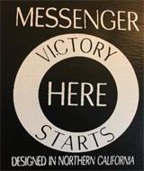 MESSENGER VICTORY STARTS HERE DESIGNED IN NORTHERN CALIFORNIA