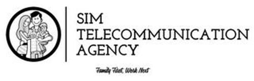 SIM TELECOMMUNICATION AGENCY FAMILY FIRST, WORK NEXT