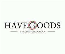 HAVEGOODS THE ARE HAVE GOODS