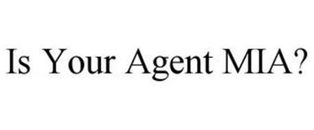 IS YOUR AGENT MIA?