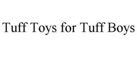 TUFF TOYS FOR TUFF BOYS