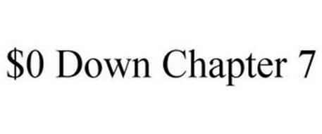 $0 DOWN CHAPTER 7
