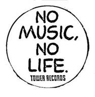 NO MUSIC, NO LIFE. TOWER RECORDS