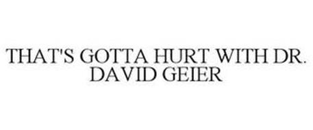 THAT'S GOTTA HURT WITH DR. DAVID GEIER