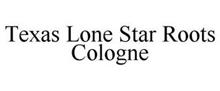 TEXAS LONE STAR ROOTS COLOGNE