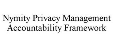 NYMITY PRIVACY MANAGEMENT ACCOUNTABILITY FRAMEWORK