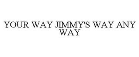 YOUR WAY JIMMY'S WAY ANY WAY