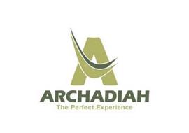 ARCHADIAH A THE PERFECT EXPERIENCE