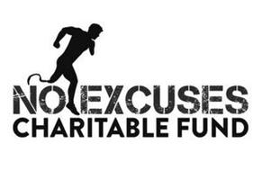 NO EXCUSES CHARITABLE FUND
