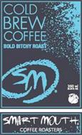 COLD BREW COFFEE SMART MOUTH. COFFEE ROASTERS BOLD BITCHY ROAST SM 250 ML