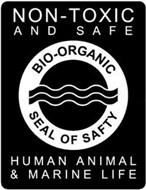 BIO-ORGANIC SEAL OF SAFETY NON-TOXIC AND SAFE HUMAN ANIMAL & MARINE LIFE