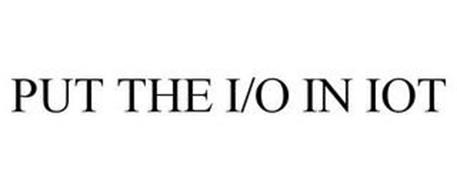 PUT THE I/O IN IOT