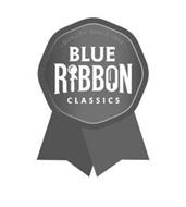 BLUE RIBBON CLASSICS . QUALITY SINCE 1913 .