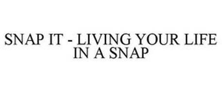 SNAP IT LIVING YOUR LIFE IN A SNAP