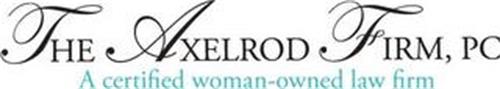 THE AXELROD FIRM, PC A CERTIFIED WOMEN-OWNED LAW FIRM