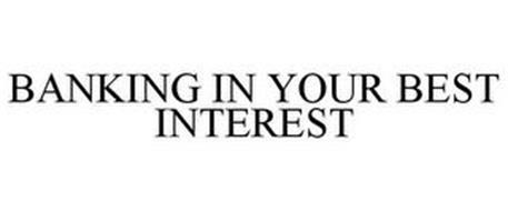 BANKING IN YOUR BEST INTEREST