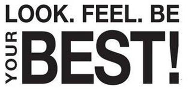 LOOK. FEEL. BE YOUR BEST!