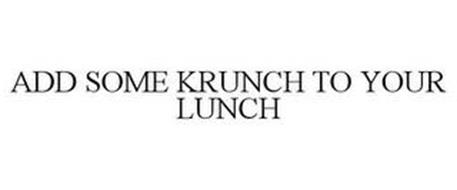 ADD SOME KRUNCH TO YOUR LUNCH