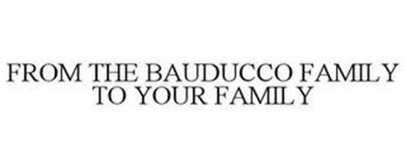 FROM THE BAUDUCCO FAMILY TO YOUR FAMILY