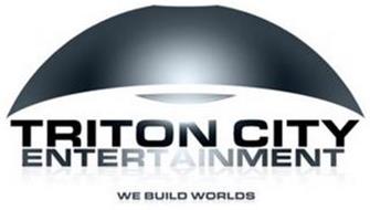 TRITON CITY ENTERTAINMENT WE BUILD WORLDS