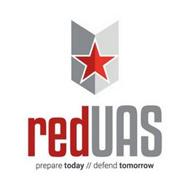 REDUAS PREPARE TODAY // DEFEND TOMORROW