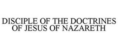 DISCIPLE OF THE DOCTRINES OF JESUS OF NAZARETH